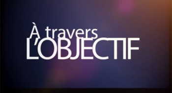 À travers l’objectif À travers l’objectif